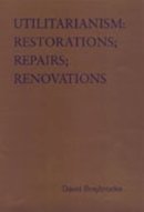 David Braybrooke - Utilitarianism: Restorations - Repairs - Renovations (Toronto Studies in Philosophy) - 9780802087324 - V9780802087324