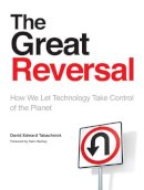 David Tabachnick - The Great Reversal: How We Let Technology Take Control of the Planet - 9780802094698 - V9780802094698