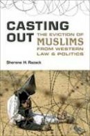 Sherene Razack - Casting Out: The Eviction of Muslims from Western Law and Politics - 9780802094971 - V9780802094971