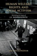 Jane Pulkingham - Human Welfare, Rights, and Social Activism: Rethinking the Legacy of J.S. Woodsworth - 9780802096999 - V9780802096999