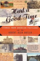 Robert Olen Butler - Had a Good Time: Stories from American Postcards - 9780802142047 - V9780802142047