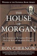 Ron Chernow - The House of Morgan: An American Banking Dynasty and the Rise of Modern Finance - 9780802144652 - V9780802144652