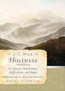 J. C. Ryle - Holiness (Abridged): Its Nature, Hindrances, Difficulties, and Roots (Moody Classics) - 9780802454553 - V9780802454553