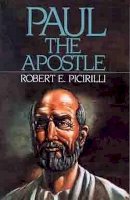 Robert E. Picirilli - Paul The Apostle - 9780802463258 - V9780802463258