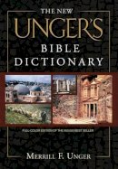 Merrill F. Unger - The New Unger's Bible Dictionary - 9780802490667 - V9780802490667