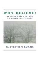 C. Stephen Evans - Why Believe? - 9780802801272 - V9780802801272