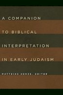 Matthias Henze - A Companion to Biblical Interpretation in Early Judaism - 9780802803887 - V9780802803887