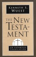 Kenneth S. Wuest - The New Testament: An Expanded Translation - 9780802808820 - V9780802808820