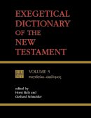 Balz, Horst, Schneider, Gerhard M. - Exegetical Dictionary of the New Testament, Vol. 3 - 9780802821300 - V9780802821300