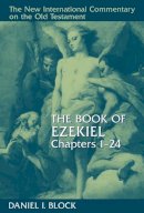 Daniel I. Block - The Book of Ezekiel, Chapters 124 (New International Commentary on the Old Testament) - 9780802825353 - V9780802825353