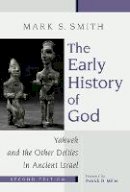 Mark S. Smith - The Early History of God: Yahweh and the Other Deities in Ancient Israel (Biblical Resource Series) - 9780802839725 - V9780802839725