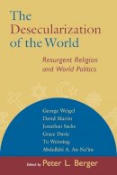 P. Berger - The Desecularization of the World: Resurgent Religion and World Politics - 9780802846914 - V9780802846914