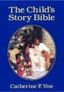 Catherine F. Vos - The Child's Story Bible - 9780802850119 - V9780802850119