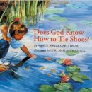 Nancy White Carlstrom - Does God Know How to Tie Shoes? - 9780802850744 - V9780802850744