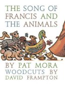 Pat Mora - The Song of Francis and the Animals - 9780802852533 - V9780802852533