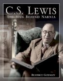 Beatrice Gormley - C. S. Lewis: The Man Behind Narnia - 9780802853011 - V9780802853011