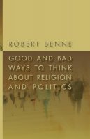 Robert Benne - Good and Bad Ways to Think about Religion and Politics - 9780802863645 - V9780802863645