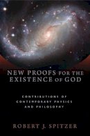 Robert J. Spitzer - New Proofs for the Existence of God: Contributions of Contemporary Physics and Philosophy - 9780802863836 - V9780802863836