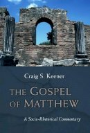 Craig S. Keener - Gospel of Matthew: A Socio-Rhetorical Commentary - 9780802864987 - V9780802864987