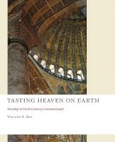 Walter D. Ray - Tasting Heaven on Earth: Worship in Sixth-Century Constantinople - 9780802866639 - V9780802866639