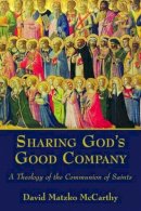 David Matzko McCarthy - Sharing God´s Good Company: A Theology of the Communion of Saints - 9780802867094 - V9780802867094