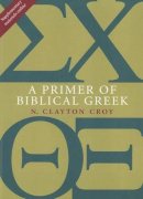 N. Clayton Croy - Primer of Biblical Greek - 9780802867339 - V9780802867339