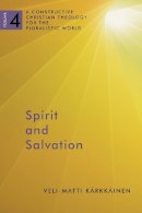 Veli-Matti Karkkainen - Spirit and Salvation: A Constructive Christian Theology for the Pluralistic World, volume 4 - 9780802868565 - V9780802868565