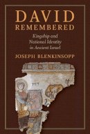 Joseph Blenkinsopp - David Remembered: Kingship and National Identity in Ancient Israel - 9780802869586 - V9780802869586