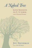 Joy Davidman - Naked Tree: Love Sonnets to C. S. Lewis and Other Poems - 9780802872883 - V9780802872883