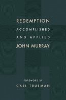 John Murray - Redemption Accomplished and Applied - 9780802873095 - V9780802873095