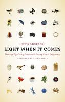 Chris Anderson - Light When It Comes: Trusting Joy, Facing Darkness, and Seeing God in Everything - 9780802873996 - V9780802873996