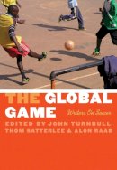 John Turnbull - The Global Game: Writers on Soccer - 9780803210783 - V9780803210783