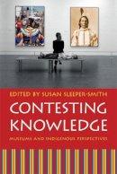 Susan Sleeper-Smith - Contesting Knowledge: Museums and Indigenous Perspectives - 9780803219489 - V9780803219489