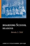 Brenda J. Child - Boarding School Seasons: American Indian Families, 1900-1940 - 9780803264052 - V9780803264052
