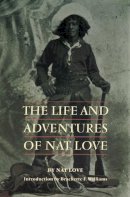 Nat Love - The Life and Adventures of Nat Love - 9780803279551 - V9780803279551