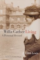 Edith Lewis - Willa Cather Living: A Personal Record - 9780803279964 - V9780803279964
