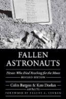 Colin Burgess - Fallen Astronauts: Heroes Who Died Reaching for the Moon, Revised Edition - 9780803285095 - V9780803285095