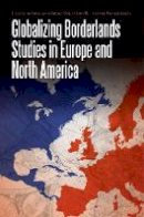John W.I. Lee - Globalizing Borderlands Studies in Europe and North America - 9780803285620 - V9780803285620