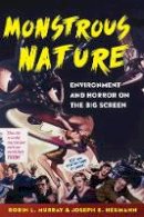 Robin L. Murray - Monstrous Nature: Environment and Horror on the Big Screen - 9780803285699 - V9780803285699