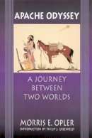 Morris E. Opler - Apache Odyssey: A Journey between Two Worlds - 9780803286160 - V9780803286160