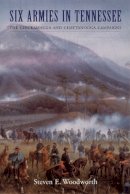 Steven E. Woodworth - Six Armies in Tennessee: The Chickamauga and Chattanooga Campaigns - 9780803298132 - V9780803298132