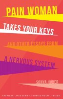 Sonya Huber - Pain Woman Takes Your Keys, and Other Essays from a Nervous System - 9780803299917 - V9780803299917