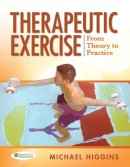 Michael Higgins - Therapeutic Exercise: From Theory to Practice - 9780803613645 - V9780803613645