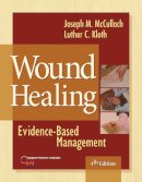 McCulloch, Joseph M.; Kloth, Luther - Wound Healing: Evidence-Based Management - 9780803619043 - V9780803619043