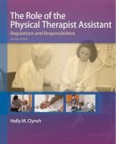 Holly M Clynch - The Role of the Physical Therapist Assistant: Regulations and Responsibilities - 9780803658165 - V9780803658165