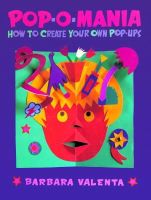 Barbara Valenta - Pop-o-Mania: How to Create Your Own Pop-Ups - 9780803719477 - KTG0008749