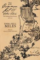 Emma Bell Miles - The Common Lot and Other Stories: The Published Short Fiction, 19081921 - 9780804011730 - V9780804011730