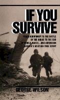 Karma Wilson - If You Survive: From Normandy to the Battle of the Bulge to the End of World War II, One American Officer's Riveting True Story - 9780804100038 - V9780804100038