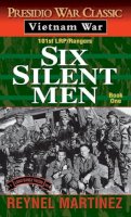 Reynel Martinez - Six Silent Men: 101st LRP/Rangers - 9780804115667 - V9780804115667