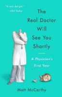 Matt McCarthy - The Real Doctor Will See You Shortly: A Physician's First Year - 9780804138673 - V9780804138673